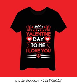 Happy valentine day to me i love you t-shirt design. Here You Can find and Buy t-Shirt Design. Digital Files for yourself, friends and family, or anyone who supports your Special Day and Occasions.