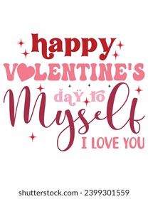 Happy Valentine Day My self i love You Retro Valentine Svg,Valentine Quotes ,Funny Valentine ,Valentines T-shirt,Valentine Saying,Valentine Gift,Hello Valentine,Heart Svg,Love T-shirt,Cutting File

