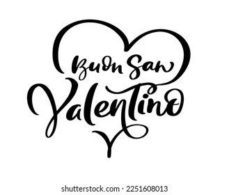 Happy Valentine Day on Italian Buon san Valentino with heart. Black vector calligraphy lettering text with heart. Holiday love quote design for valentine greeting card, phrase poster.