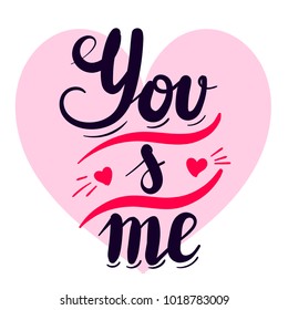Happy Valentine day poster with big tender pink heart and hand written lettering composition You and me. Motivation poster. Romantic design. 