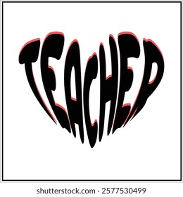 Happy Valentine day Teacher T-shirt Design,