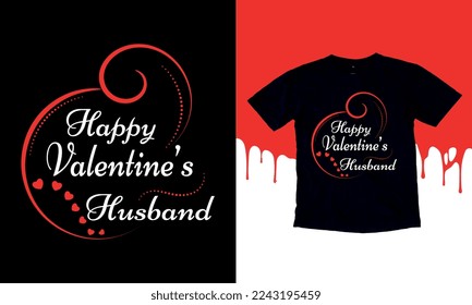 Happy Valentine Husband, Valentine's T Shirt Design Vector