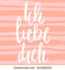 Happy valentine lettering Ich lieve dich (I love you in German) hand written with dry brush stripe background.