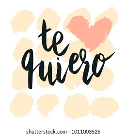 Happy valentine lettering te quiero (I love you in Spanish) hand written with dry brush heart shape and circle background.