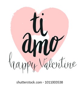 Happy valentine lettering ti amo (I love you in Italian) hand written with dry brush heart background.