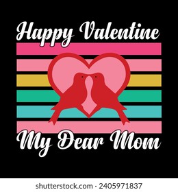 Happy Valentine my dear mom t-shirt design