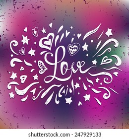 Happy Valentines card with lettering text love on bright blurred background. Typographical hand drawn background. Can be used as greeting card or wedding invitation for your design.