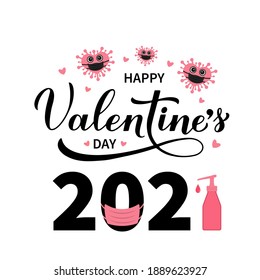 Happy Valentines Day 2021 calligraphy lettering with protective mask and hand sanitizer. Funny Valentine’s card. Vector template for postcard, flyer, banner, sticker, t shirt, etc.