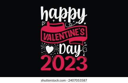 Happy Valentine's Day 2023 - Happy Valentine's Day T-Shirt Design Template, Couple Valentine's Day Quotes, Illustration For Prints on t-shirts And Banners, Posters, Cards.