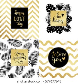 Happy Valentines Day, Be happy, I love you fashion typography posters, greeting cards set in black, gold and white. Vector summer background with tropical palm tree leaves, strips.