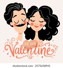 Happy Valentine's Day. Be my Valentine. Cute cartoon couple. Vector illustration with lettering.