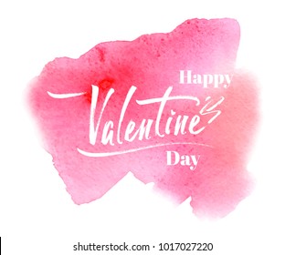 Happy Valentine's Day! Calligraphy and lettering on the background of a pink watercolor stain. Isolated vector for design greeting card for Valentine's day