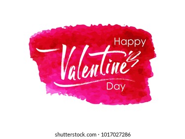 Happy Valentine's Day! Calligraphy lettering with a brush, white text on a pink red watercolor background. Isolated vector for greeting card design