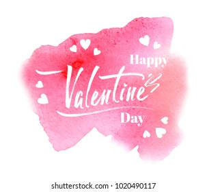 Happy Valentine's Day! Calligraphy & lettering on background of pink watercolor stain. Isolated vector for design greeting card for Valentine's day