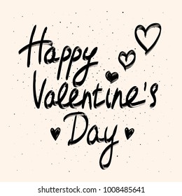 Happy Valentine's Day calligraphy phrase. Vector hand drawn illustration. Typography poster with modern calligraphic text and painted hearts. Hipster fashion design. Black text on grunge background