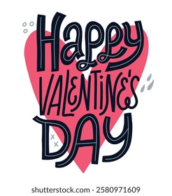 Happy Valentine's Day caption. Hand drawn trendy lettering vector illustration.