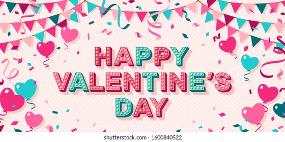 Happy Valentines Day card or banner with typography design. Vector illustration with retro light bulbs font, streamers, confetti and hanging flag garlands. Flying heart shaped balloons