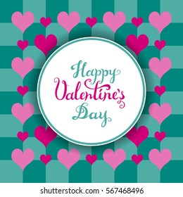 Happy Valentines Day card with checked background with hearts. Round banner with shadow effect. Hand drawn celebration lettering. Calligraphy handwritten greeting phrase. Vector illustration.