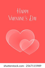 Happy Valentines Day card. February 14 romantic vector illustration. Valentine greeting card vertical minimalist design with couple of glass heart shapes. Love symbols transparent and glossy