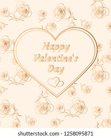 Happy Valentine`s day card. Gold design frame with roses. Vector illustration.