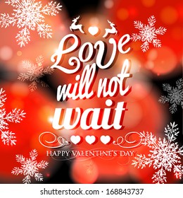 Happy Valentine's Day card with ornaments, hearts . All you need is love. Love will not wait. 