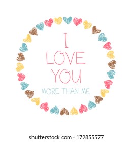 Happy Valentine's Day card with sign I love you more than me