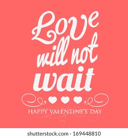 Happy valentines day cards with ornaments, hearts, ribbon, angel and arrow/ All you need is love. Love will not wait. Happy Valentine's Day Hand Lettering - Typographical Background