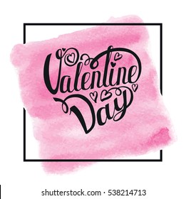 Happy Valentines day card.Vector watercolor background.Love heart symbols,lettering  heart shape.Handwriting text.Holiday Illustration valentines day  text, message, lettering graphic design