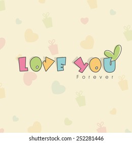 Happy Valentine's Day celebration with colorful text Love You Forever with heart on decorated background.