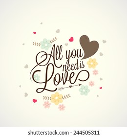 Happy Valentines Day celebration greeting card design with text All You Need is Love on hearts and flowers decorated background.