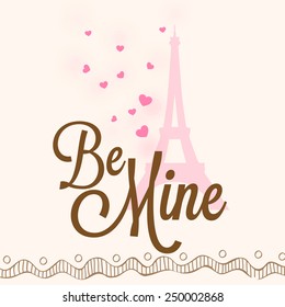 Happy Valentines Day celebration greeting card with love eiffel tower and text Be Mine.