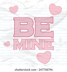 Happy Valentine's Day celebration with pink text Be Mine and hearts on notebook paper background.