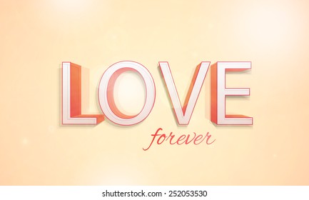 Happy Valentine's Day celebrations with 3D text Love Forever on orange background.
