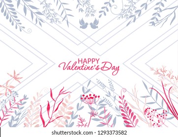 Happy Valentine's Day. Delicate background of flowers, leaves, twigs, herbs. Greeting inscription, decorative lines and birds. Template for a holiday card.