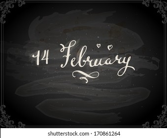 Happy Valentine's Day Design. Blackboard Background with Hand Lettering. Typographical Holiday Illustration. Vector. Chalkboard Style. 14 February.