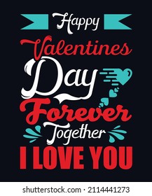 Happy valentines day forever together i love you