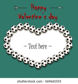 Happy Valentines Day. Frame in the form of heart from soccer balls. Vector illustration