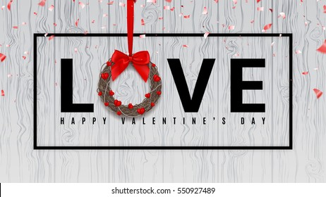 Happy Valentine's Day greeting banner. Realistic wreath with hearts and red bow on tape isolated on wooden texture. Vector illustration with confetti.