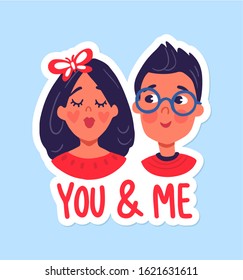 Happy Valentine's Day. Greeting Card with cute couple, heart. Boy and girl in love. 14 February. Vector stock illustration in cartoon style. Love day. Inscription You and Me.