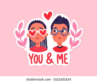 Happy Valentine's Day. Greeting Card with cute couple, heart. Boy and girl in love. 14 February. Vector stock illustration in cartoon style. Love day. Inscription You and Me.