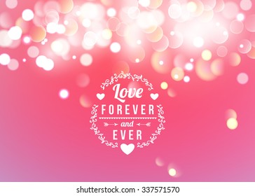 Happy Valentines Day Greeting Card with typography, heart, arrows, Bokeh background.  14 February. Love forever and ever. Vector illustration Blurred Soft Background.