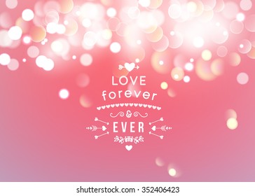 Happy Valentines Day Greeting Card with typography, heart, arrows, Bokeh background.  14 February. Love forever and ever. Vector illustration Blurred Soft Background.