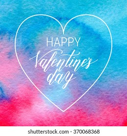 Happy Valentines Day greeting card, poster with hand drawn blue and pink watercolor abstract paint texture, heart. Vector background with hand lettering.