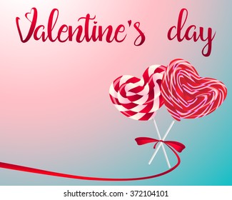 Happy Valentine's Day. Greeting card for Valentine's Day on which you can write your wishes. Two lollipops in the form of heart tied with a ribbon. Vector illustration