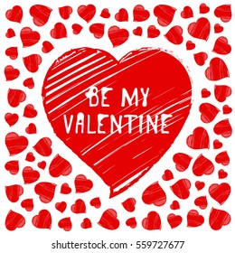 Happy Valentine's Day greeting card, postcard. "Be my Valentine".
Vector illustration with hand drawn hearts.