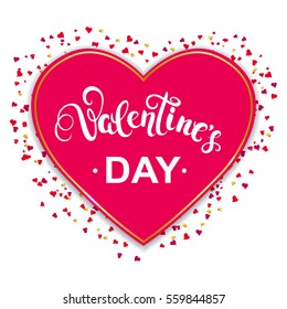 Happy Valentines day greeting card with heart frame, confetti and handwritten callygraphy lettering. Vector illustration.