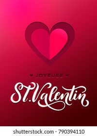 Happy Valentine's day greeting card with lettering and heart. Paper cut heart effect with calligraphy."Joyuse St. Valentin" Happy Valentine's day in French. Vector design for card or invitation.