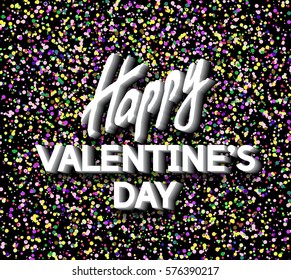 Happy Valentine's Day greetings. Best art design. Decorative Text with Confetti background. Romantic congratulation. Template for banners, postcards, cards, placards, brochures. Vector Illustration.