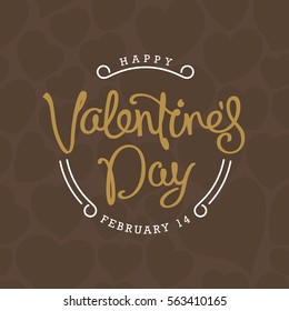 Happy Valentine's Day greetings card. Trendy handwritten calligraphy composition on background of hearts.
 Design elements. Vector illustration