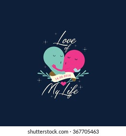 Happy Valentine's Day greetings/ Love of my life typographic vector art/ Love icon/ Lover character illustration/ Cute wedding invitation card design elements/ Romantic couple mascot